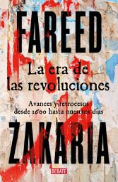 Icon image La era de las revoluciones: Avances y retrocesos desde 1600 hasta nuestros días
