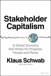 Icon image Stakeholder Capitalism: A Global Economy that Works for Progress, People and Planet