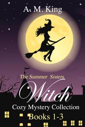 Icon image The Summer Sisters Witch Cozy Mystery Collection: Books 1-3