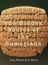 Icon image The Hidden Secret of the Sumerians