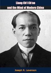 Icon image Liang Ch'i Ch'ao and the Mind of Modern China