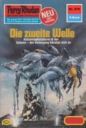 Icon image Perry Rhodan 975: Die zweite Welle: Perry Rhodan-Zyklus "Die kosmischen Burgen"