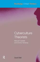 Icon image Cyberculture Theorists: Manuel Castells and Donna Haraway