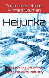 Icon image Heijunka: The Leveling Art of the Japanese Auto Industry