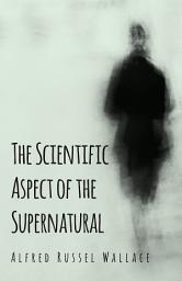 Icon image The Scientific Aspect of the Supernatural