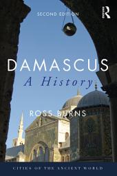 Icon image Damascus: A History, Edition 2