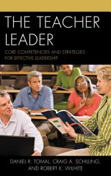 Icon image The Teacher Leader: Core Competencies and Strategies for Effective Leadership
