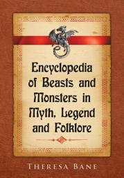 Icon image Encyclopedia of Beasts and Monsters in Myth, Legend and Folklore