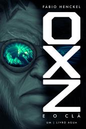 Icon image Oxz e o clã: 1 - Livro Água
