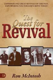 Icon image Quest for Revival: Experiencing Great Revivals of the Past, Empowering You for God's Move Today!