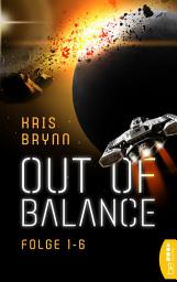 Icon image Out of Balance | Alle Folgen (1-6): Spannende Science-Fiction Space-Opera von der Gewinnerin des SERAPH Phantastik-Literaturpreis
