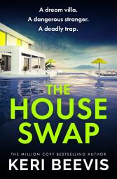 Icon image The House Swap: The BRAND NEW psychological thriller from million-copy sensation Keri Beevis for 2026