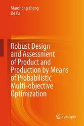 Icon image Robust Design and Assessment of Product and Production by Means of Probabilistic Multi-objective Optimization