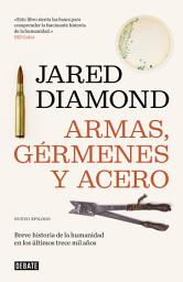 Icon image Armas, gérmenes y acero: Breve historia de la humanidad en los últimos trece mil años