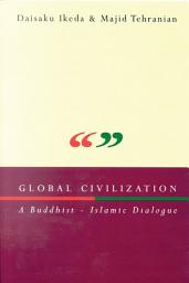 Icon image Global Civilization: A Buddhist-Islamic Dialogue