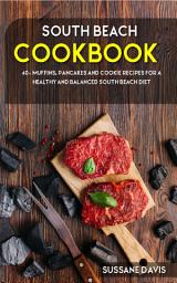 Icon image South Beach Cookbook: 40+ Muffins, Pancakes and Cookie recipes for a healthy and balanced South Beach diet