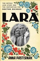 Icon image Lara: The Untold Love Story and the Inspiration for Doctor Zhivago