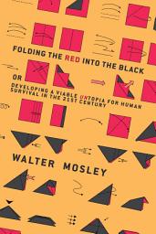 Icon image Folding the Red into the Black: Or, Developing a Viable Untopia for Human Survival in the 21st Century