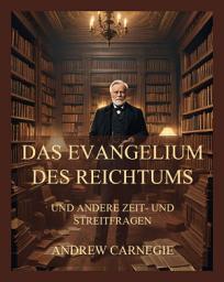 Icon image Das Evangelium des Reichtums: und andere Zeit- und Streitfragen
