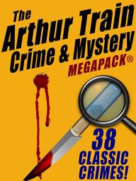Icon image The Arthur Train Mystery MEGAPACK ®: 38 Classic Crimes