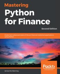 Icon image Mastering Python for Finance: Implement advanced state-of-the-art financial statistical applications using Python, Edition 2