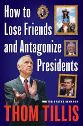Icon image How to Lose Friends and Antagonize Presidents: The Trouble with Sycophants, Courage Outsourcing, and Partisan Groupthink