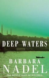Icon image Deep Waters (Inspector Ikmen Mystery 4): Inspiration for THE TURKISH DETECTIVE, BBC Two's sensational new crime drama