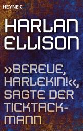 Icon image „Bereue, Harlekin!“, sagte der Ticktackmann: Erzählung