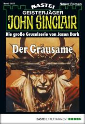 Icon image John Sinclair 527: Der Grausame (2. Teil)
