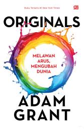 Icon image Originals: Melawan Arus, Mengubah Dunia