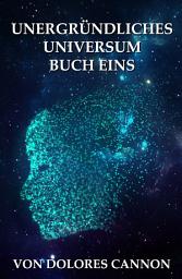 Icon image Unergründliches Universum Buch Eins
