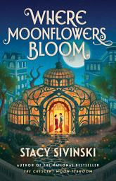 Icon image Where Moonflowers Bloom: A Novel