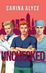 Icon image Unchecked: A Steamy Love Triangle Medical Romance