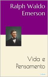 Icon image Ralph Waldo Emerson: Vida e Pensamento