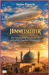 Icon image Himmelsleiter (Nardebane Aseman): Historischer Luftfahrtroman über die Fliegerei in Persien 1929