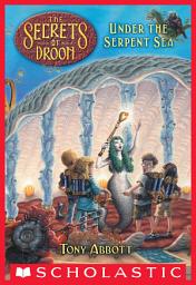 Icon image Under the Serpent Sea (The Secrets of Droon #12)