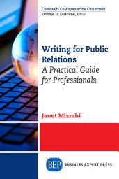 Icon image Writing For Public Relations: A Practical Guide for Professionals
