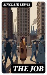 Icon image The Job: Enriched edition. The Struggles of an Unconventional Woman in a Man's World