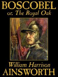 Icon image Boscobel: or, The Royal Oak