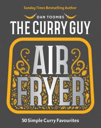 Icon image Curry Guy Air Fryer: 50 Simple Curry Favourites