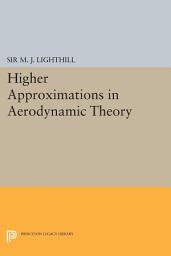 Icon image Higher Approximations in Aerodynamic Theory