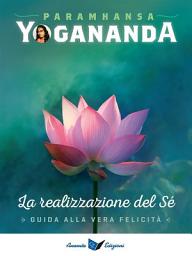 Icon image La Realizzazione del Sé: Guida alla Vera Felicità