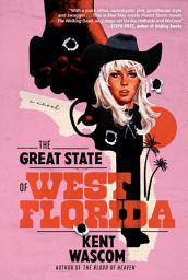 Icon image The Great State of West Florida: A Novel