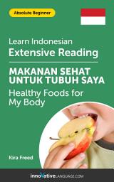 Icon image Indonesian Extensive Reading: HEALTHY FOODS FOR MY BODY: Level 2