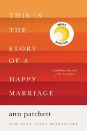 Icon image This Is the Story of a Happy Marriage: A Collection