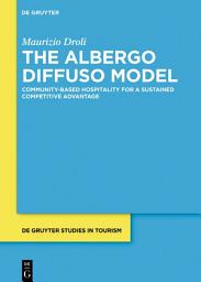 Icon image The Albergo Diffuso Model: Community-based hospitality for a sustained competitive advantage