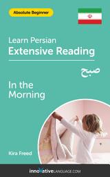 Icon image Persian Extensive Reading: IN THE MORNING: Level 2