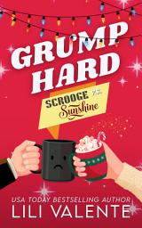 Icon image Grump Hard: A Scrooge vs. Sunshine Christmas Romance