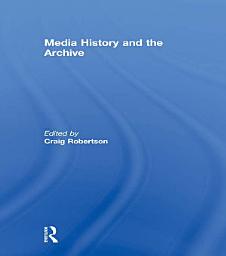 Icon image Media History and the Archive