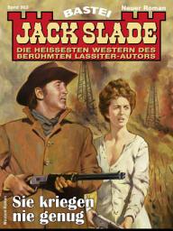 Icon image Jack Slade 963: Sie kriegen nie genug